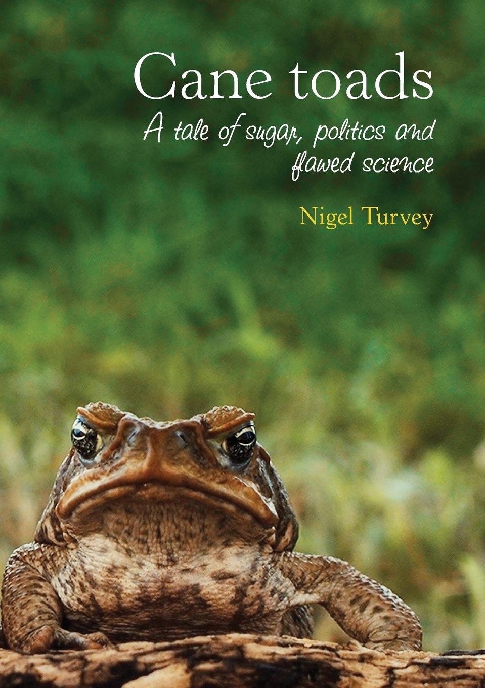 Cover: 9781743323595 | Cane Toads | A Tale of Sugar, Politics and Flawed Science | Turvey