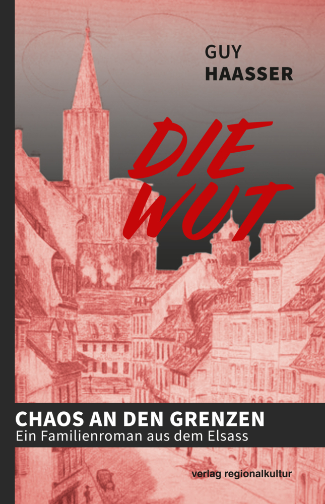 Cover: 9783955053451 | Die Wut | Chaos an den Grenzen - Ein Familienroman aus dem Elsass