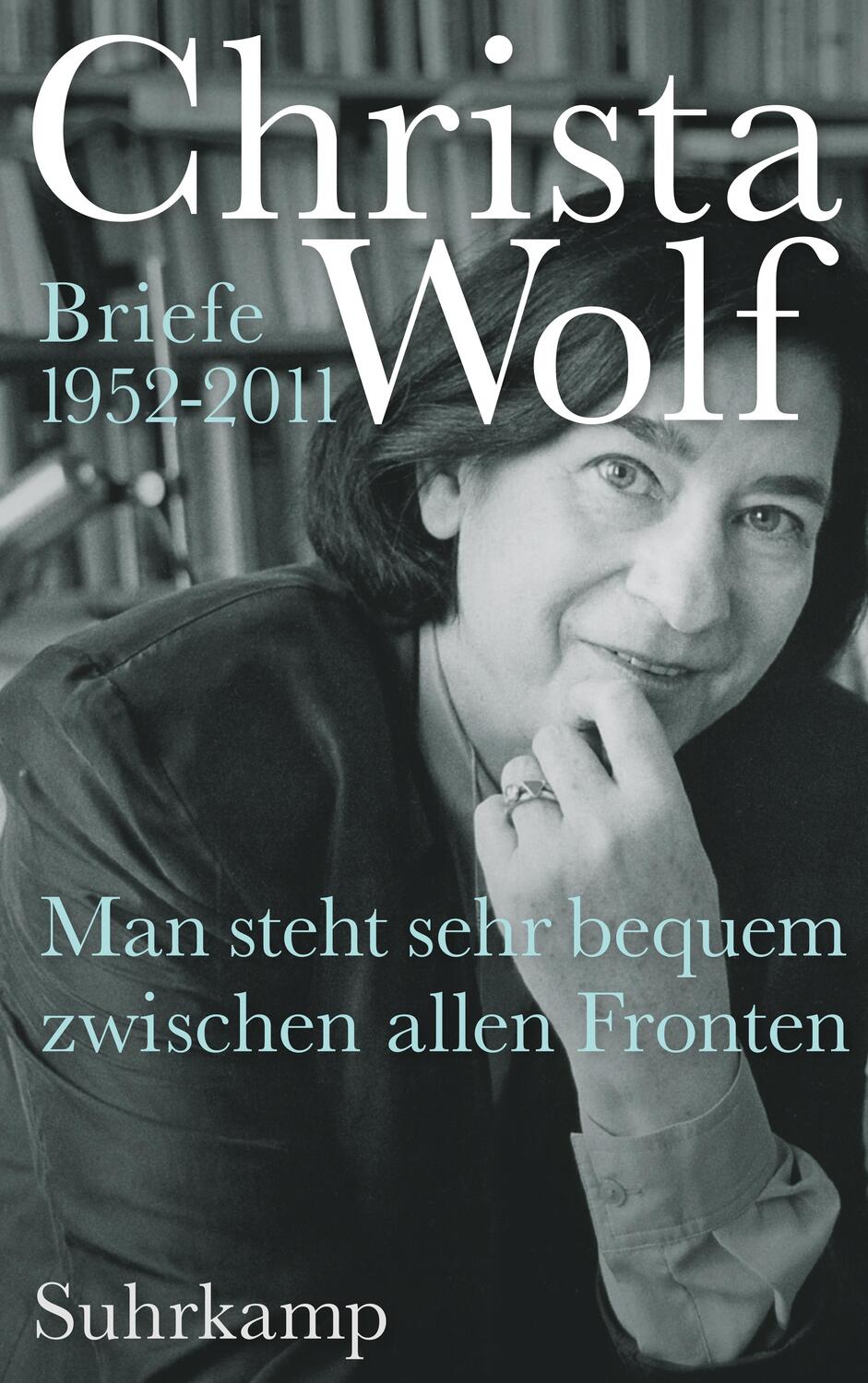 Cover: 9783518425732 | Man steht sehr bequem zwischen allen Fronten | Briefe 1952-2011 | Wolf