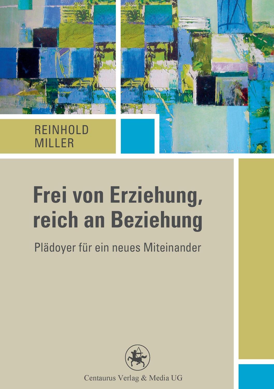 Cover: 9783862262380 | Frei von Erziehung, reich an Beziehung | Reinhold Miller | Taschenbuch