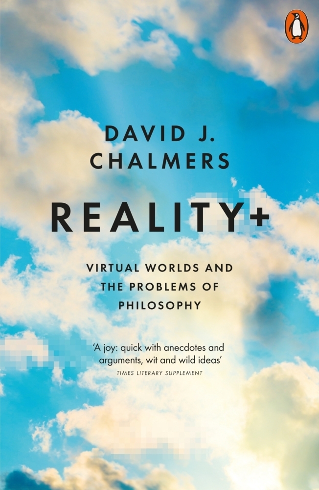 Cover: 9780141986784 | Reality+ | Virtual Worlds and the Problems of Philosophy | Chalmers