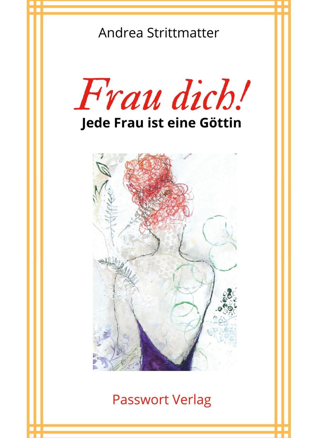 Cover: 9783982101286 | Frau dich! Jede Fau ist eine Göttin | Andrea Strittmatter | Buch