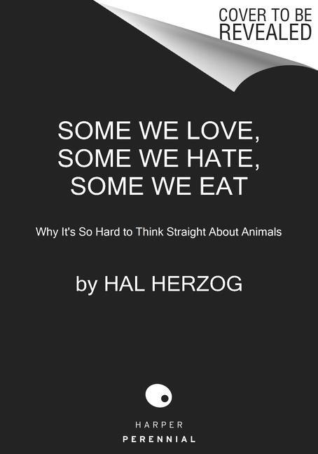 Cover: 9780063119284 | Some We Love, Some We Hate, Some We Eat [Second Edition] | Hal Herzog