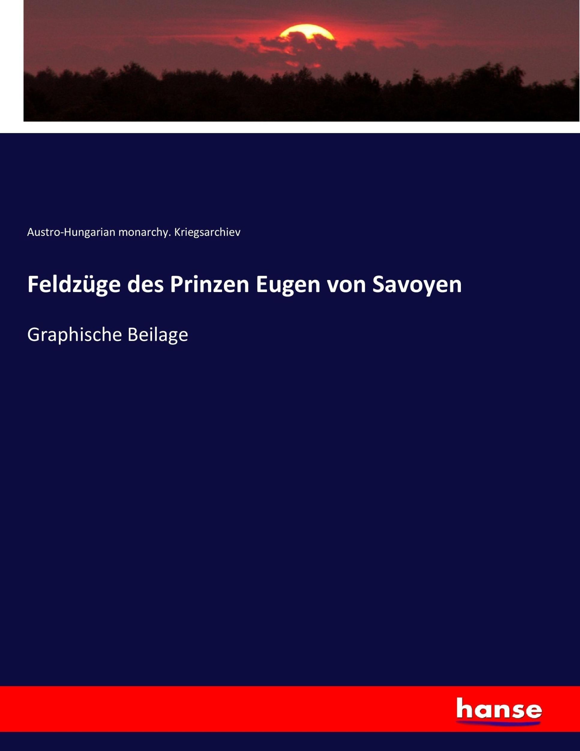 Cover: 9783743635852 | Feldzüge des Prinzen Eugen von Savoyen | Graphische Beilage | Buch