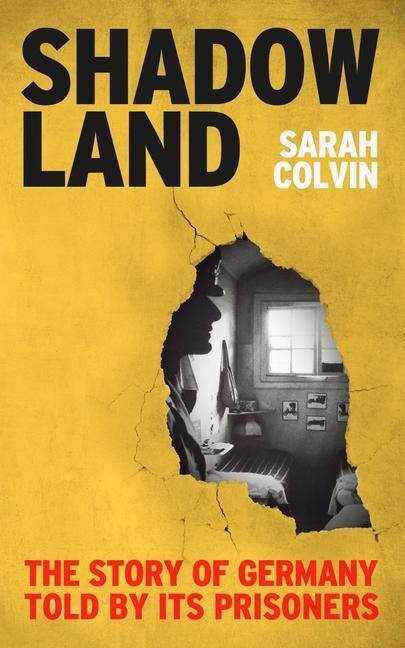 Cover: 9781789146271 | Shadowland | The Story of Germany Told by Its Prisoners | Sarah Colvin