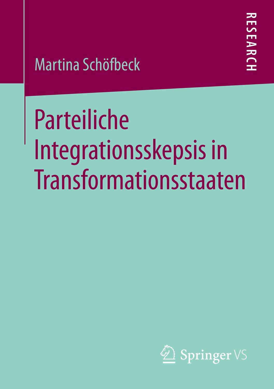 Cover: 9783658247782 | Parteiliche Integrationsskepsis in Transformationsstaaten | Schöfbeck