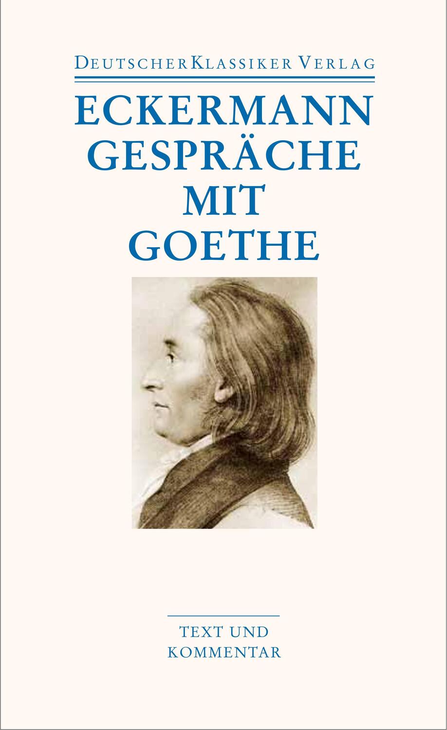 Gespräche mit Goethe - Eckermann, Johann Peter