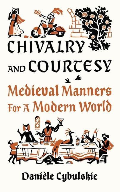 Cover: 9780789214690 | Chivalry and Courtesy | Medieval Manners for Modern Life | Cybulskie