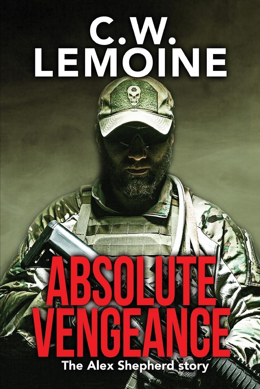Cover: 9781640082458 | Absolute Vengeance | The Alex Shepherd Story | C. W. Lemoine | Buch