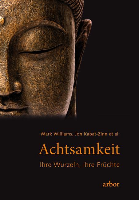 Cover: 9783867810883 | Achtsamkeit - ihre Wurzeln, ihre Früchte | Jon Kabat-Zinn (u. a.)