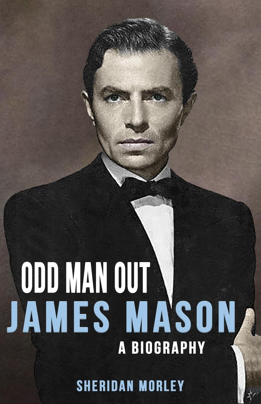 Cover: 9781911413653 | Odd Man Out | James Mason - A Biography | Sheridan Morley | Buch