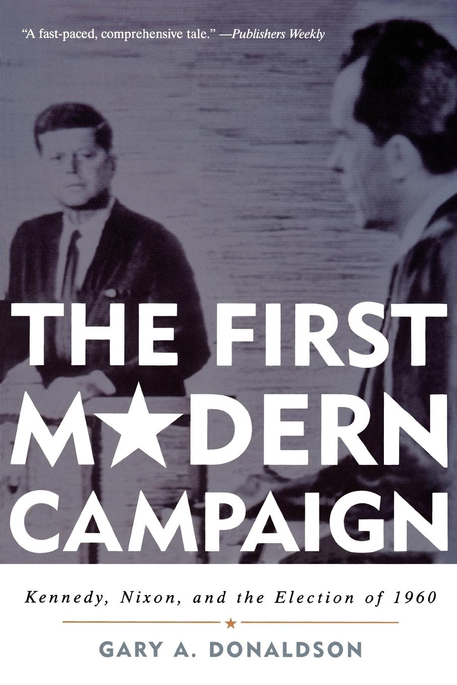 Cover: 9780742548008 | The First Modern Campaign | Kennedy, Nixon, and the Election of 1960