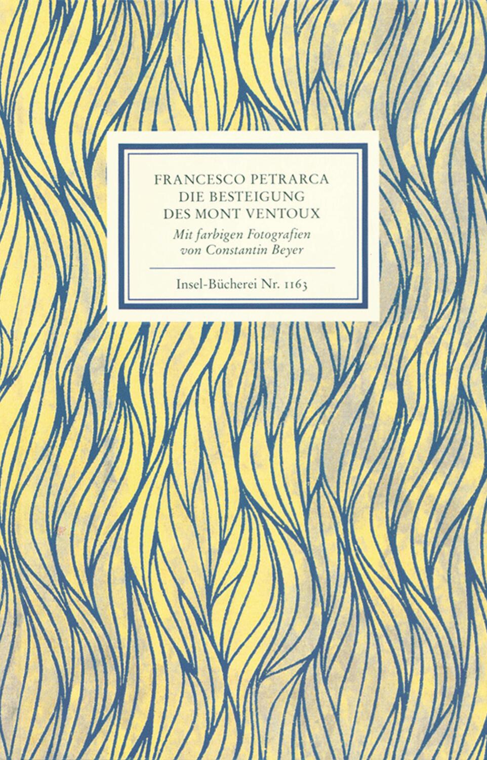 An Francesco Dionigi von Borgo san Sepolcro in Paris. Die Besteigung des Mont Ventoux. Mit farbigen Fotografien von Constantin Beyer - Petrarca, Francesco