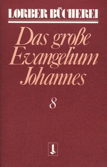 Cover: 9783874952200 | Johannes, das grosse Evangelium. Bd.8 | Jakob Lorber | Taschenbuch