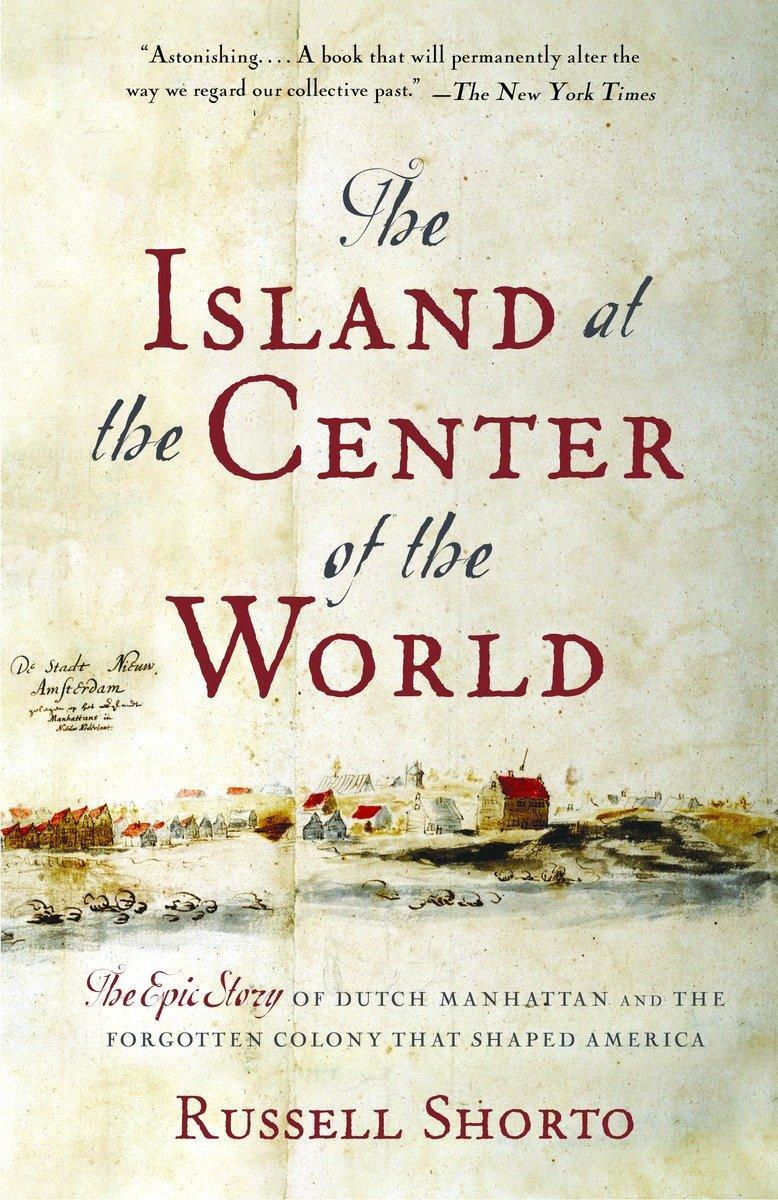 Cover: 9781400078677 | The Island at the Center of the World: The Epic Story of Dutch...