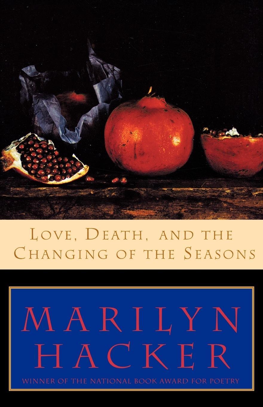 Cover: 9780393312256 | Love, Death, and the Changing of the Seasons | Marilyn Hacker | Buch