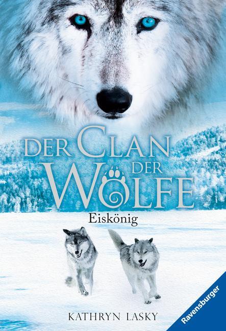 Cover: 9783473525843 | Der Clan der Wölfe 04: Eiskönig | Kathryn Lasky | Taschenbuch | 256 S.