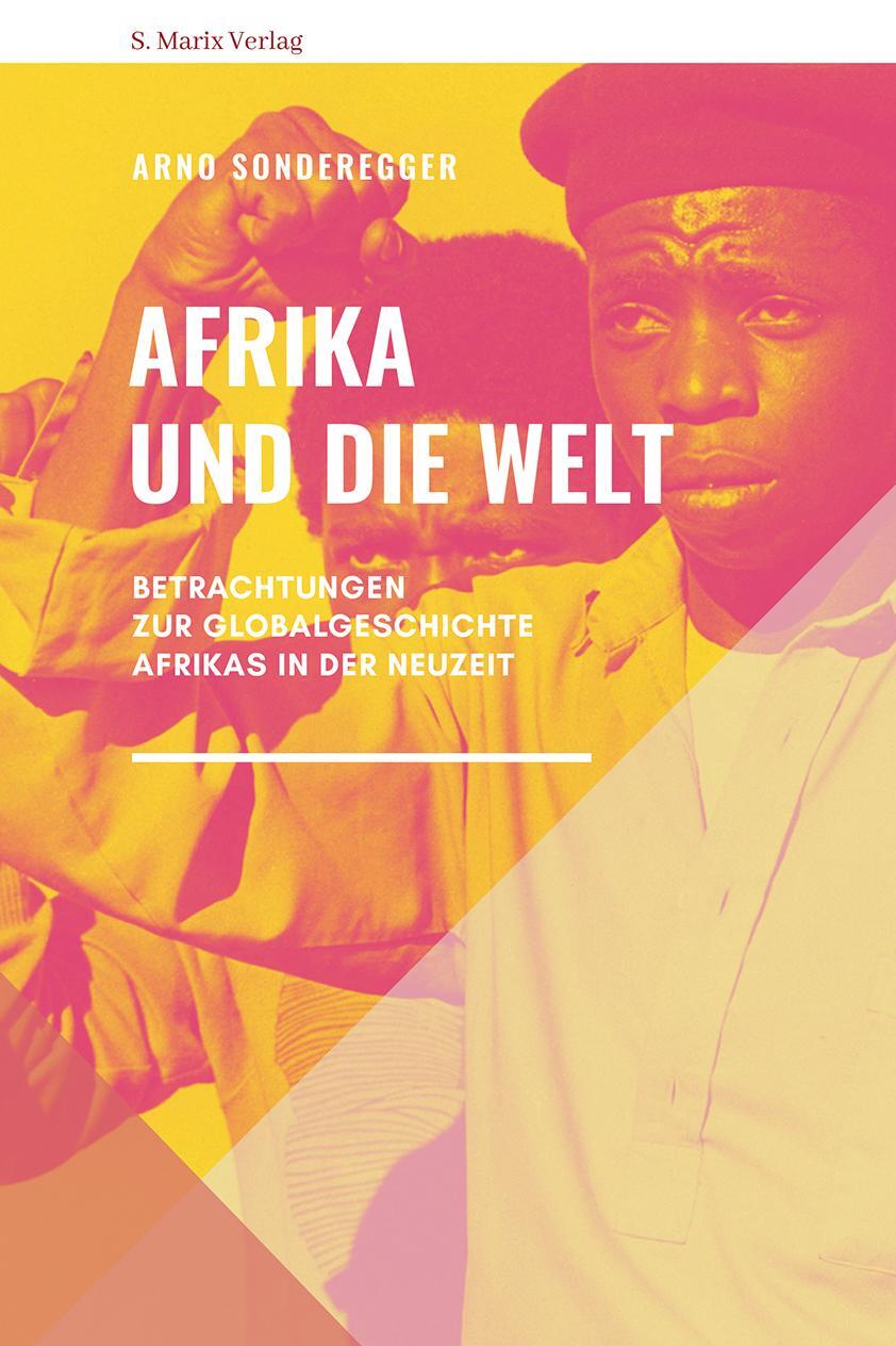 Cover: 9783737411790 | Afrika und die Welt | Arno Sonderegger | Buch | Neue Reihe Sachbuch