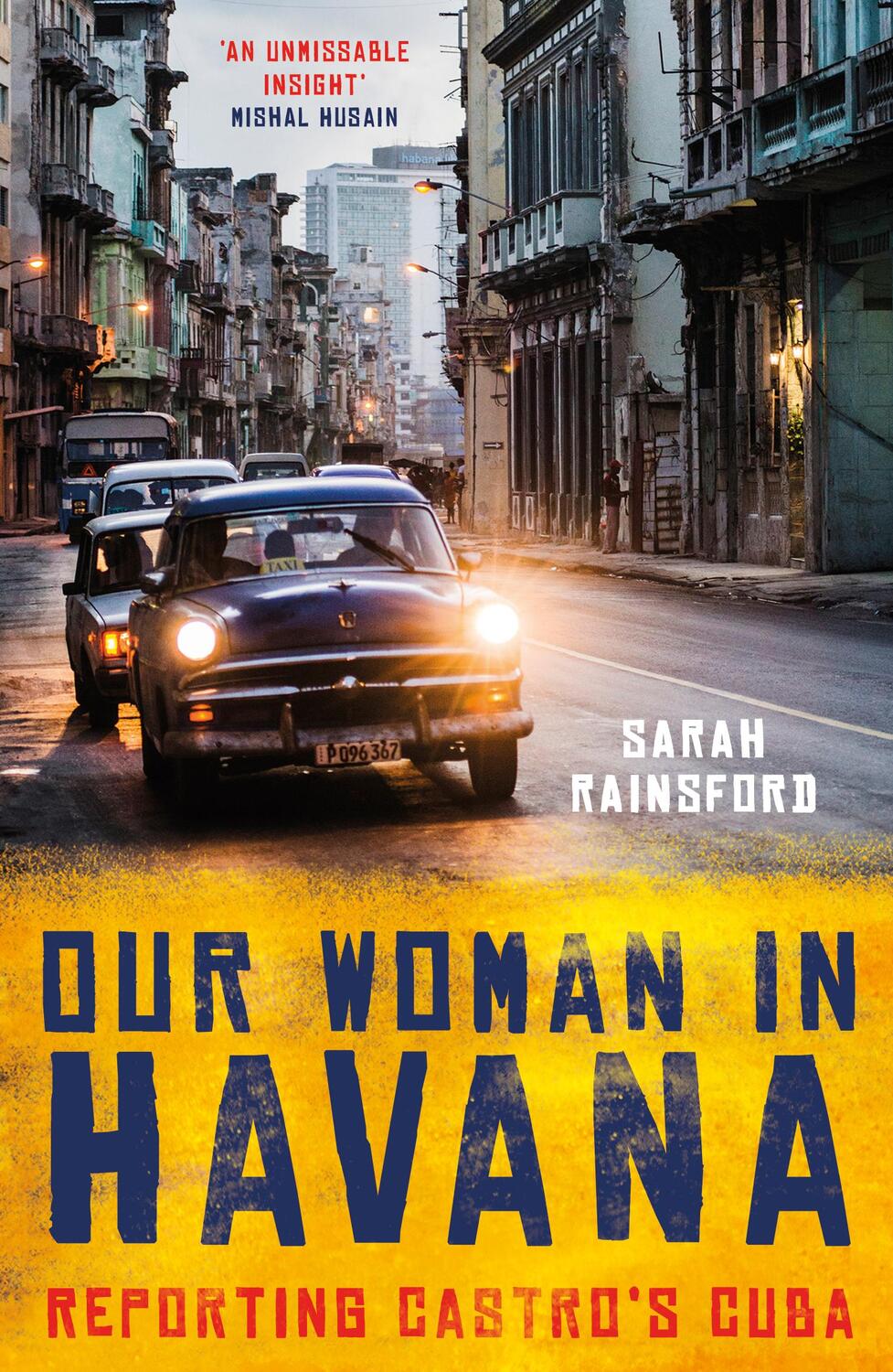 Cover: 9781786075802 | Our Woman in Havana | Reporting Castro's Cuba | Sarah Rainsford | Buch
