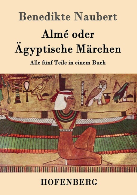 Cover: 9783843096966 | Almé oder Ägyptische Märchen | Alle fünf Teile in einem Buch | Naubert