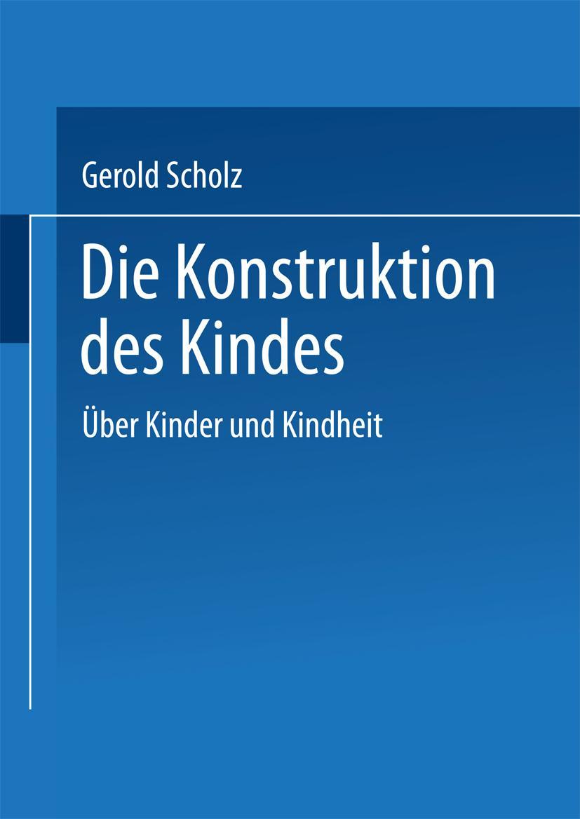 Cover: 9783531125756 | Die Konstruktion des Kindes | Über Kinder und Kindheit | Gerold Scholz