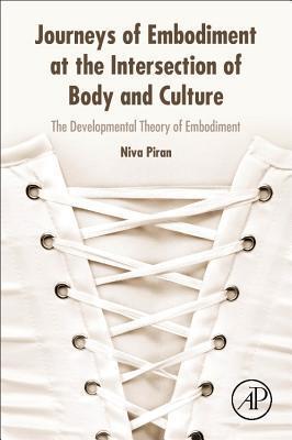 Cover: 9780128054109 | Journeys of Embodiment at the Intersection of Body and Culture | Piran
