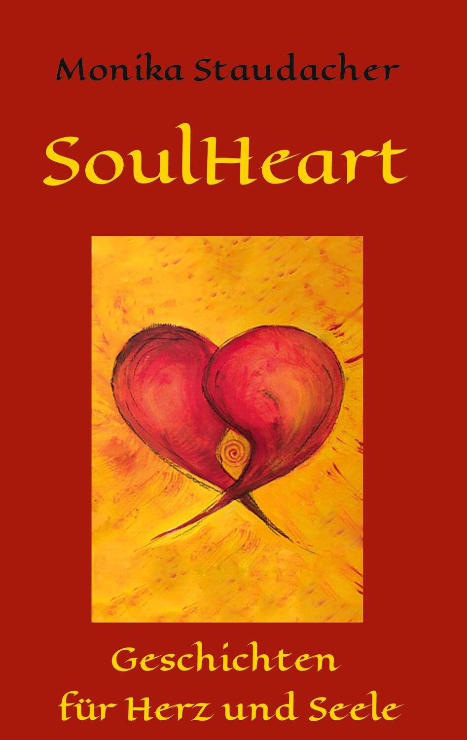 Cover: 9783347133921 | SoulHeart Stories | Geschichten für Herz und Seele | Monika Staudacher
