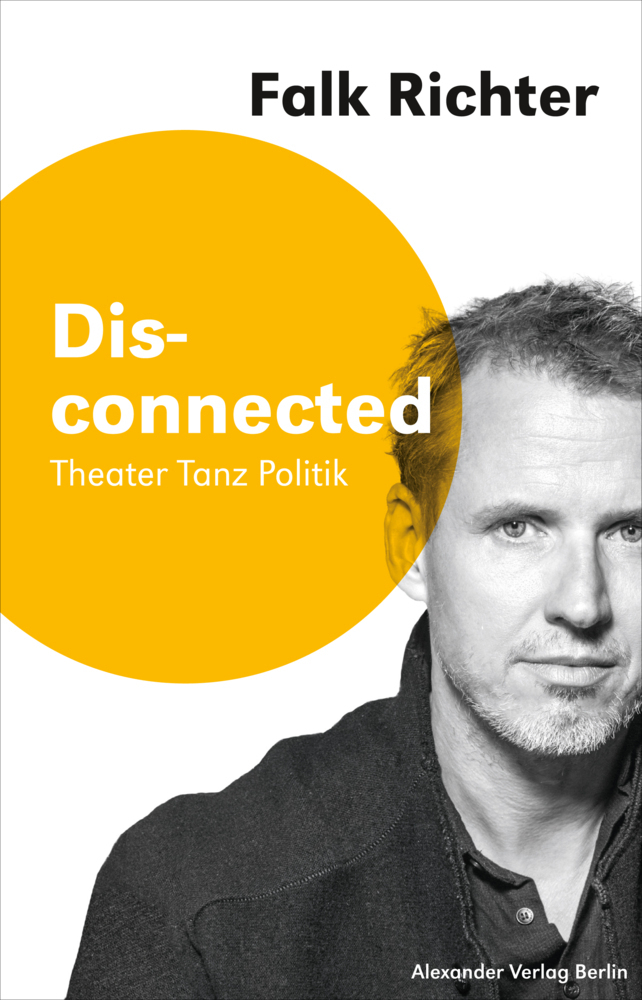 Cover: 9783895814600 | Disconnected | Theater Tanz Politik | Falk Richter | Taschenbuch