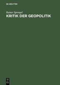 Cover: 9783050030128 | Kritik der Geopolitik | Ein deutscher Diskurs 1914-1944. Diss. | Buch