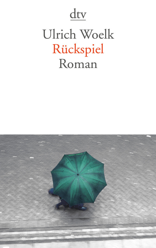 Cover: 9783423135597 | Rückspiel | Roman | Ulrich Woelk | Taschenbuch | DTV