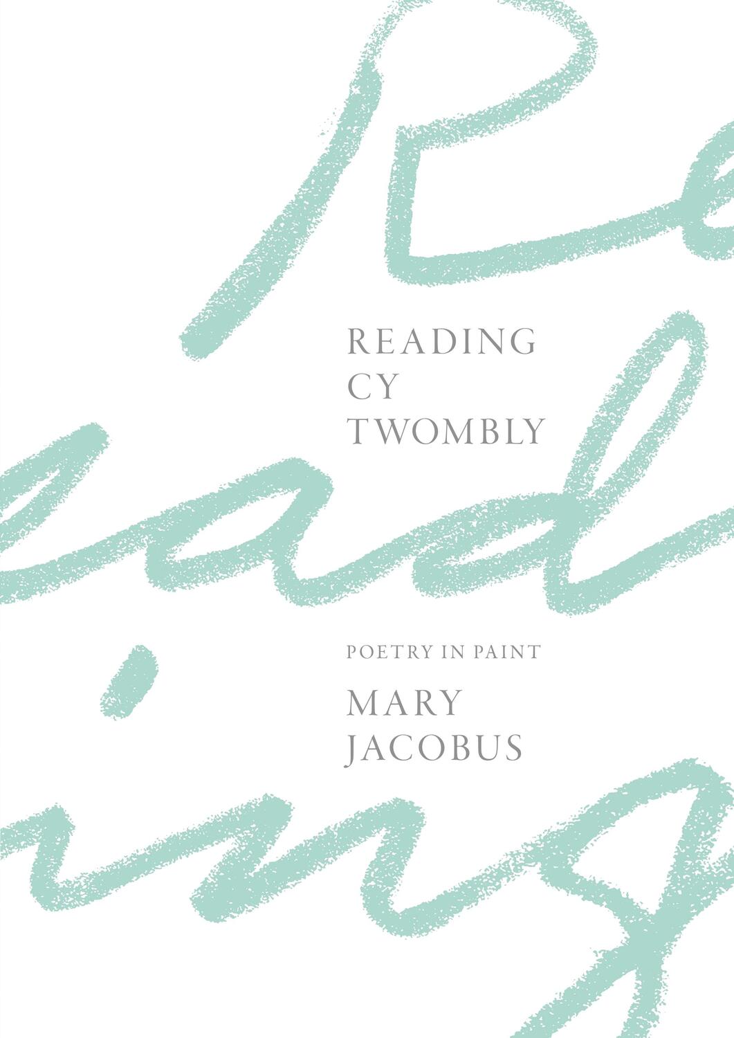 Cover: 9780691170725 | Reading Cy Twombly | Poetry in Paint | Mary Jacobus | Buch | Gebunden