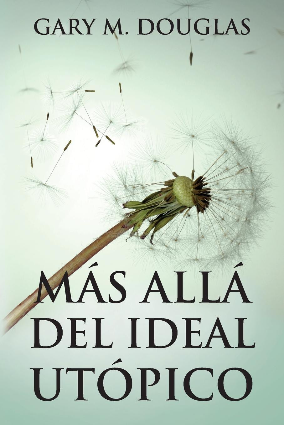 Cover: 9781634934893 | Más allá del ideal utópico (Spanish) | Gary M. Douglas | Taschenbuch