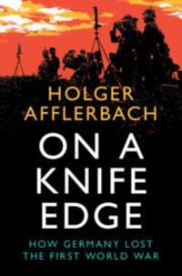 Cover: 9781108832885 | On a Knife Edge | How Germany Lost the First World War | Afflerbach