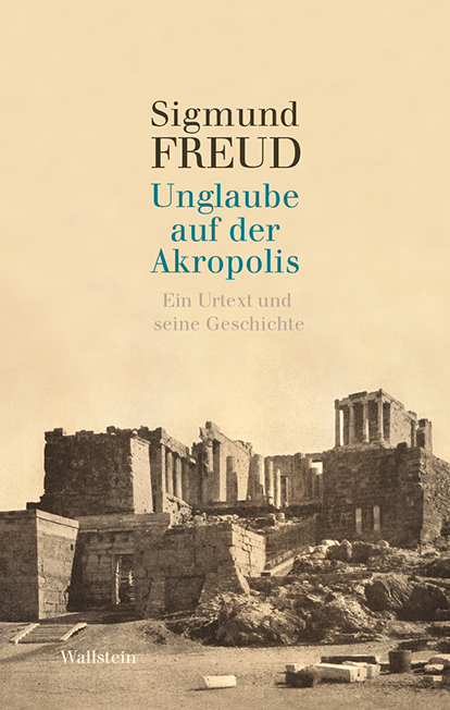 Cover: 9783835338593 | Unglaube auf der Akropolis | Ein Urtext und seine Geschichte | Freud