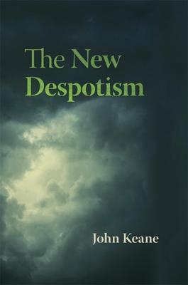 Cover: 9780674660069 | The New Despotism | John Keane | Buch | Gebunden | Englisch | 2020