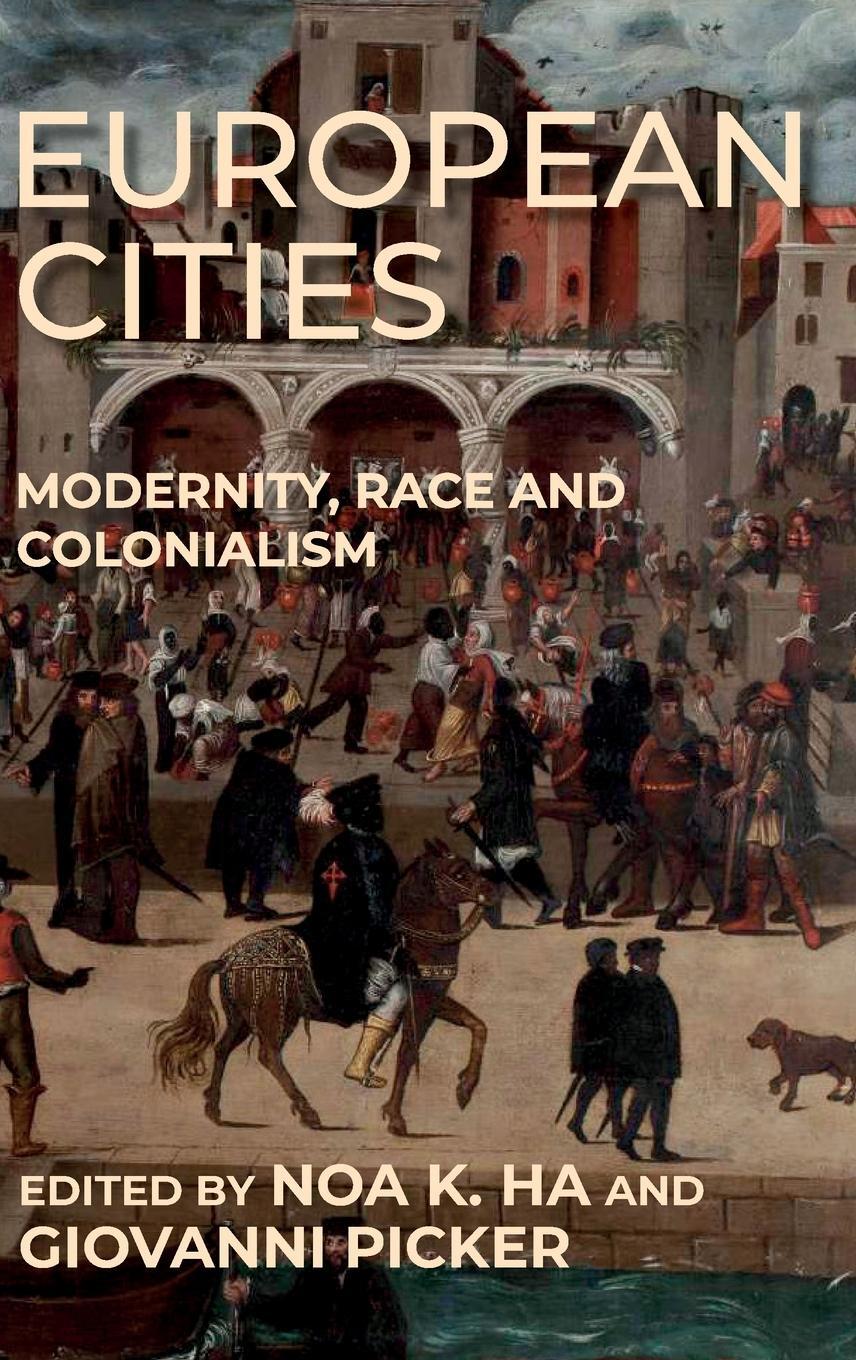 Cover: 9781526158437 | European cities | Modernity, race and colonialism | Giovanni Picker