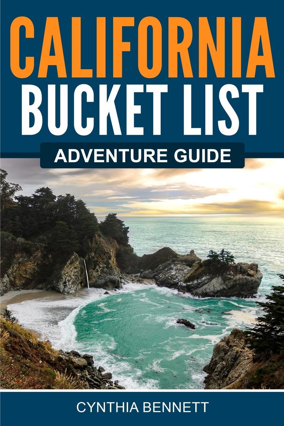 Cover: 9781957590035 | California Bucket List Adventure Guide | Cynthia Bennett | Taschenbuch