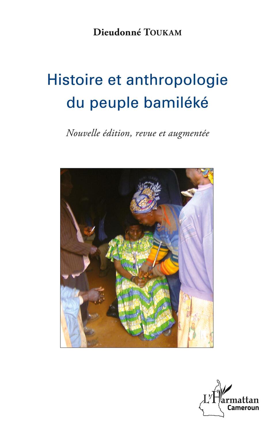 Cover: 9782343087115 | Histoire et anthropologie du peuple bamiléké | Dieudonné Toukam | Buch