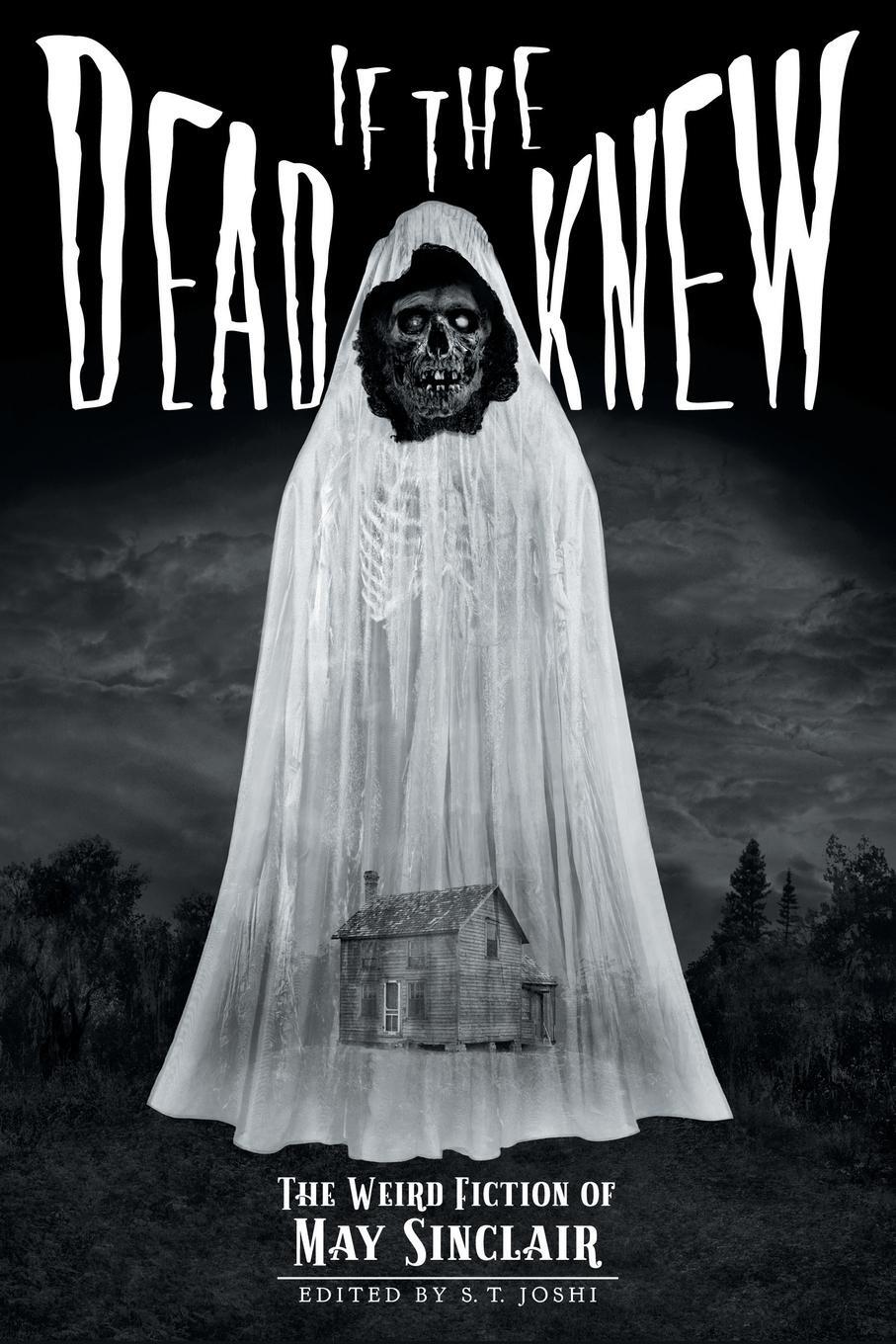 Cover: 9781614982937 | If the Dead Knew | The Weird Fiction of May Sinclair | May Sinclair