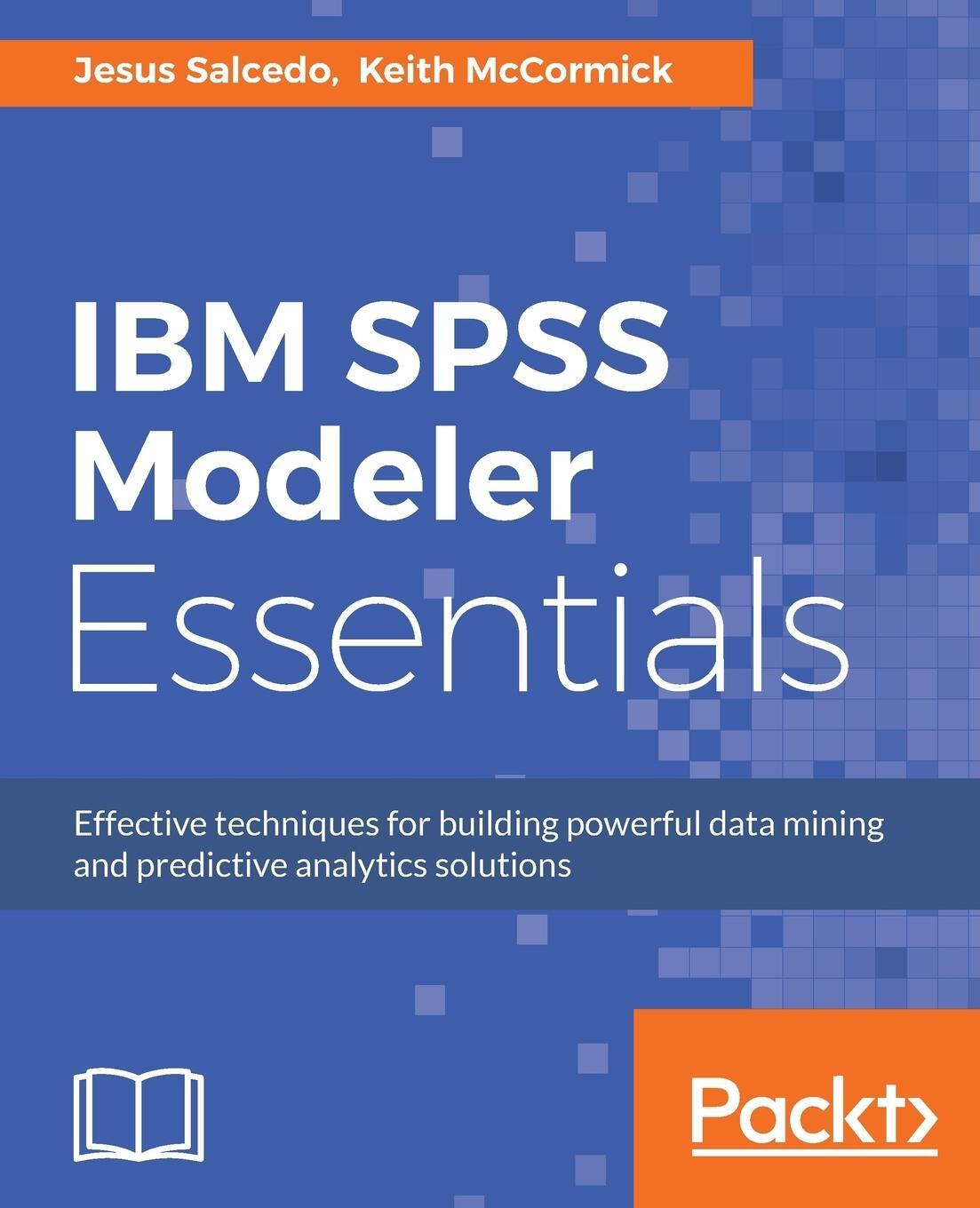 Cover: 9781788291118 | IBM SPSS Modeler Essentials | Jesus Salcedo (u. a.) | Taschenbuch