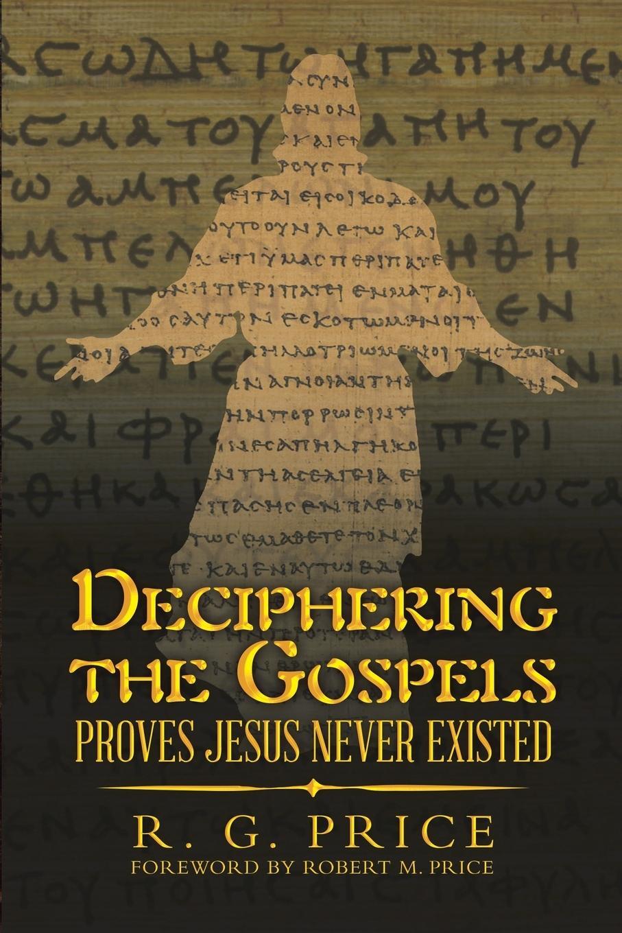 Cover: 9781483487830 | Deciphering the Gospels | Proves Jesus Never Existed | R. G. Price