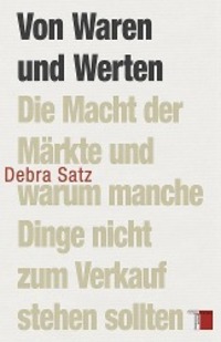 Cover: 9783868542622 | Von Waren und Werten | Debra Satz | Buch | 318 S. | Deutsch | 2013