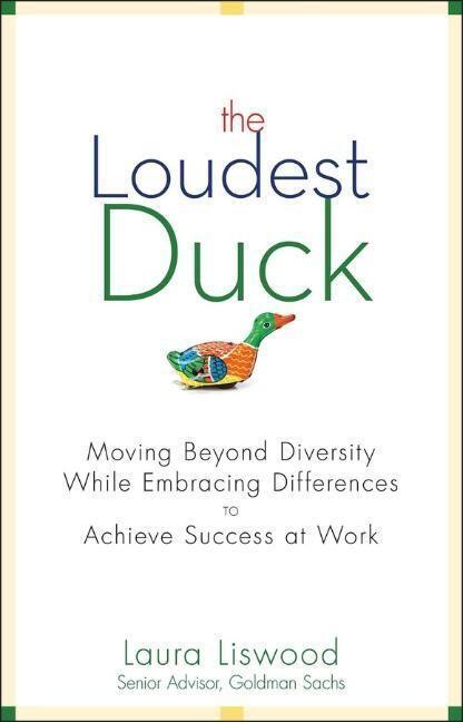 Cover: 9780470485842 | The Loudest Duck: Moving Beyond Diversity While Embracing...
