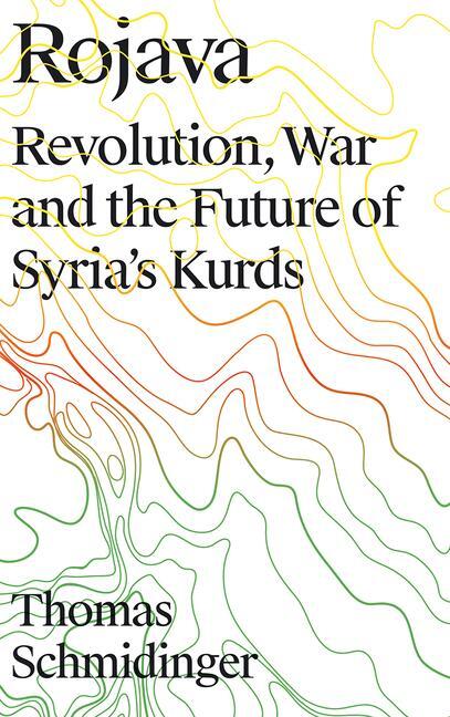 Cover: 9780745337722 | Rojava | Revolution, War and the Future of Syria's Kurds | Schmidinger