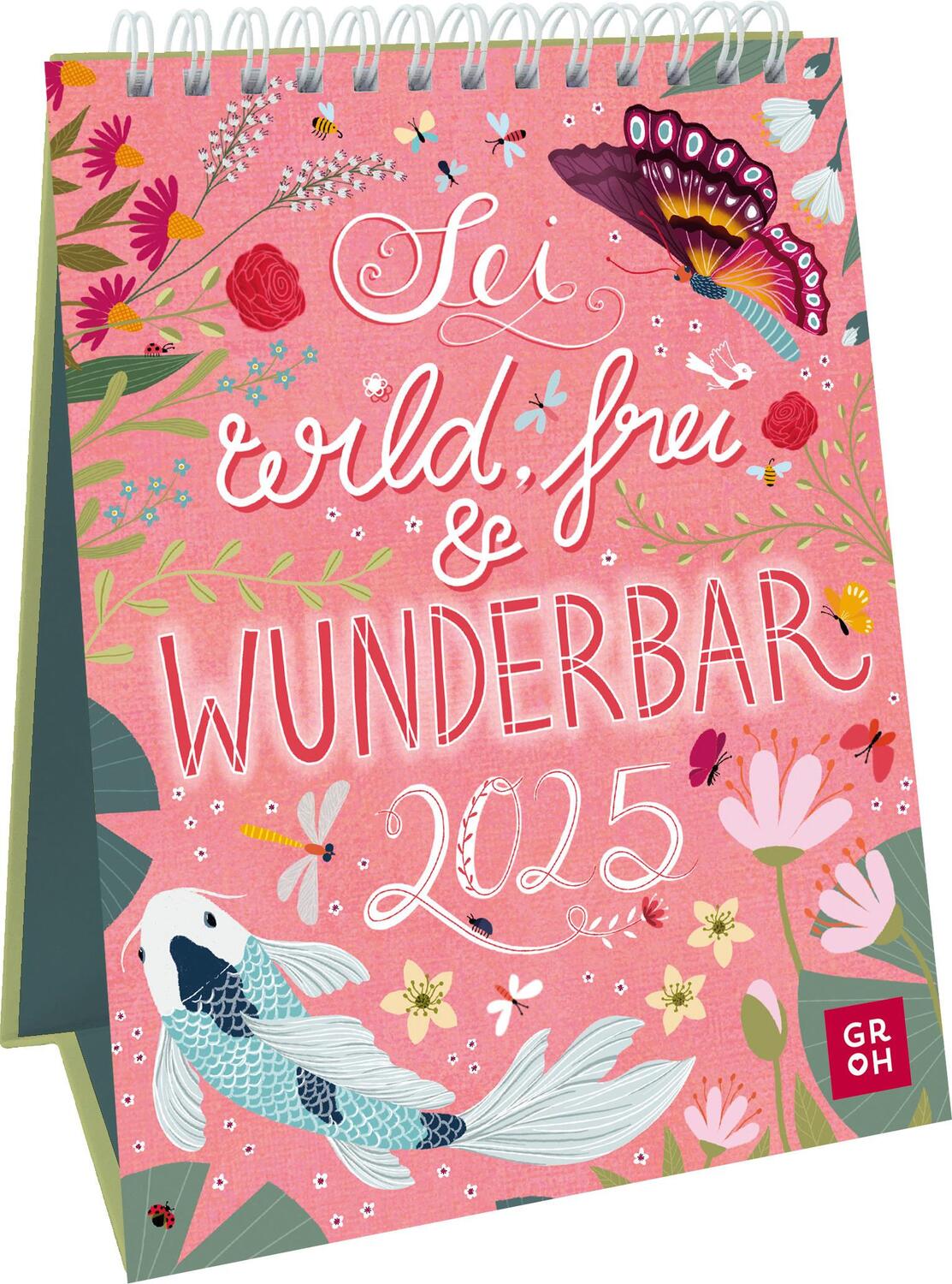 Cover: 4036442012475 | Wochenkalender 2025: Sei wild, frei und wunderbar | Groh Verlag | 2025
