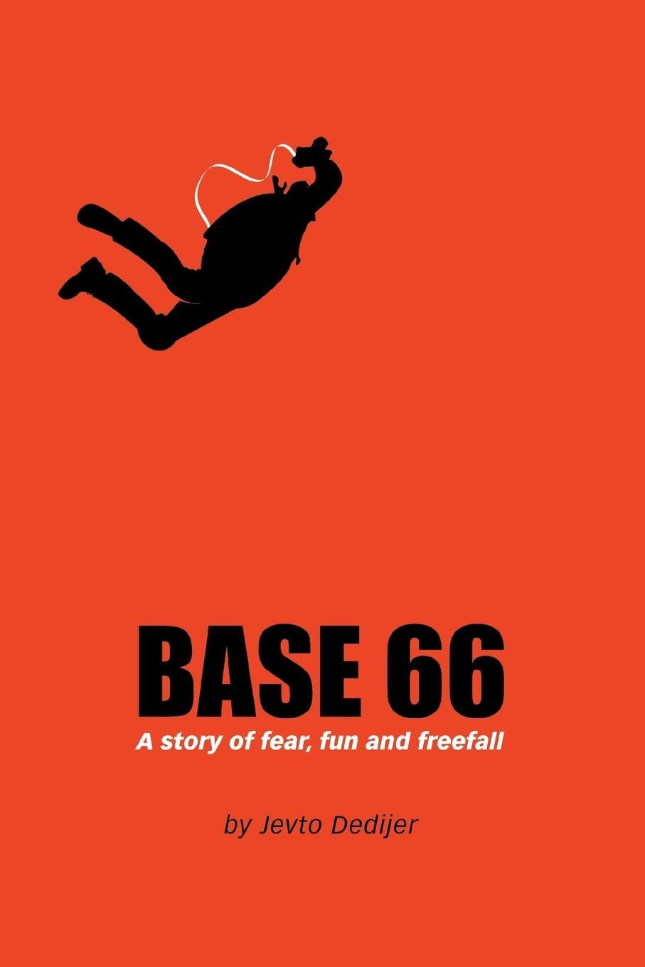 Cover: 9780595335107 | Base 66 | A Story of Fear, Fun, and Freefall | Jevto Dedijer | Buch
