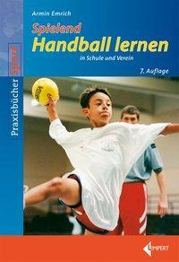 Cover: 9783785319352 | Spielend Handball lernen | in Schule und Verein | Armin Emrich | Buch