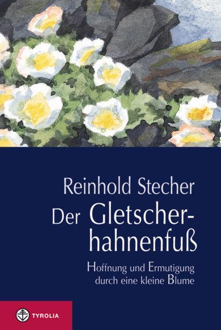 Cover: 9783702231637 | Der Gletscherhahnenfuß | Reinhold Stecher | Buch | Deutsch | 2011