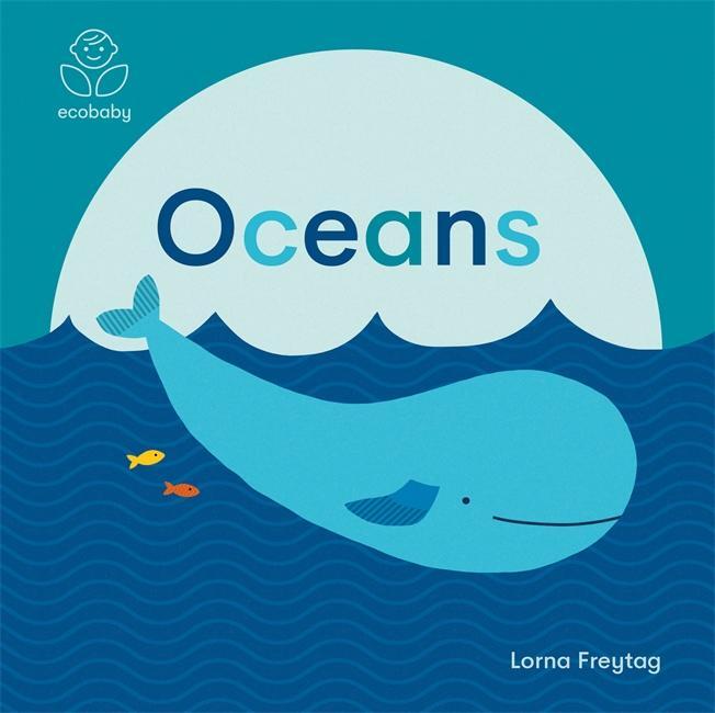 Cover: 9781787416697 | Eco Baby: Oceans | Lorna Freytag | Buch | Papp-Bilderbuch | Englisch