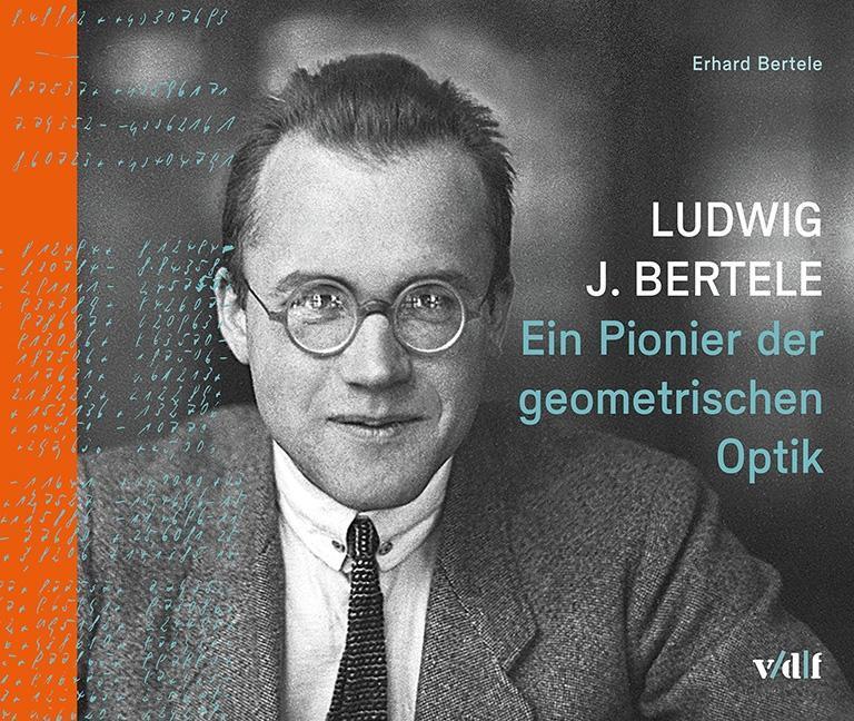 Cover: 9783728138163 | Ludwig J. Bertele | Ein Pionier der geometrischen Optik | Bertele